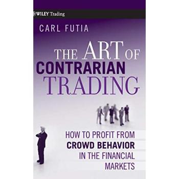The Art of Contrarian Trading: How to Profit from Crowd Behavior in the Financial Markets (Hardcover)