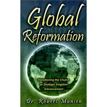Global Reformation: Church Transition Guide for Strategic Kingdom Advancement by Robert Munien