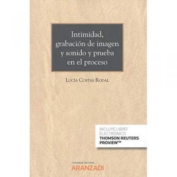 Intimidad, grabación de imagen y sonido y prueba en el proceso