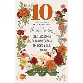 Diez lecciones para dar caza a un lord y que te adore: El amor en cifras. Libro 2