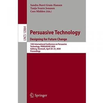 Persuasive Technology. Designing for Future Change: 15th International Conference on Persuasive Technology, PERSUASIVE 2020, Aalborg, Denmark, April ...