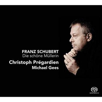 Die schöne Müllerina - Christoph Prégardien, Schubert: La hermosa molinera (Edición especial)