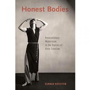 Honest Bodies: Revolutionary Modernism in the Dances of Anna Sokolow