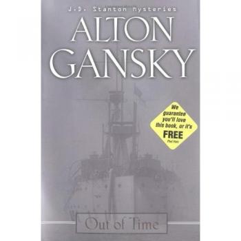 Out of Time: J.D. Stanton Mystery Novel - Alton L. Gansky Thriller