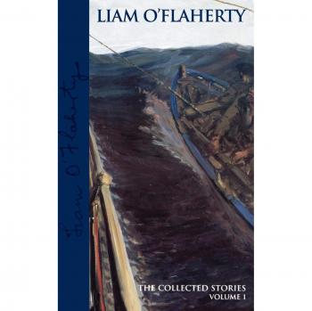 Liam O'Flaherty: The Collected Stories, Volume 1