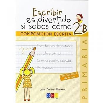 Escribir es divertido si sabes como. Cuaderno 2B / Editorial GEU / 2º Primaria / Mejora la composición escrita / Recomendado como repaso - Jose Martinez Romero