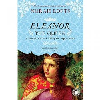 Eleanor the Queen: Historical Fiction Novel about Eleanor of Aquitaine