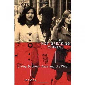 On Not Speaking Chinese: Living Between Asia and the West