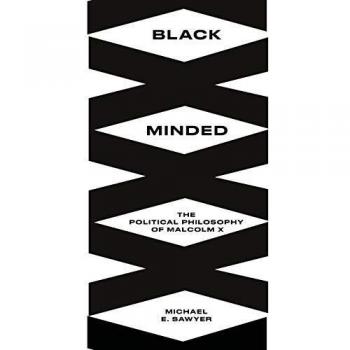 Mente Negra: La Filosofía Política de Malcolm X por Michael E. Sawyer