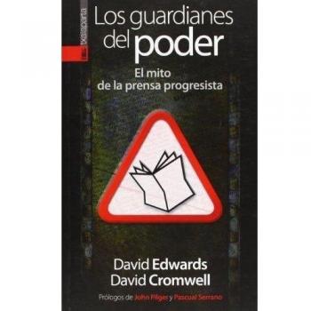 Los guardianes del poder: El mito de la prensa progresista