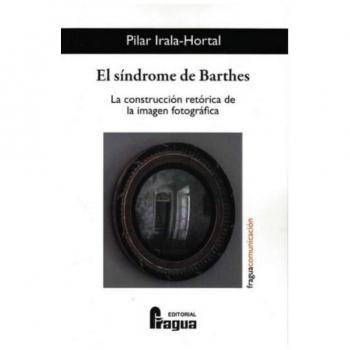 El síndrome de Barthes. La construcción retórica de la imagen fotográfica.