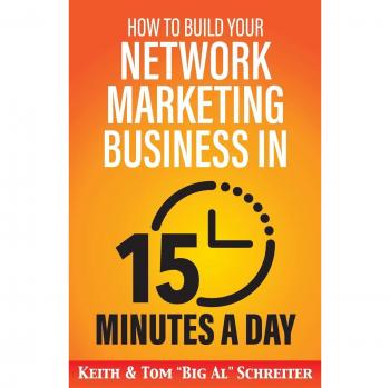 15-Minute Network Marketing Success: Fast, Efficient Strategies by Tom Big Al Schreiter