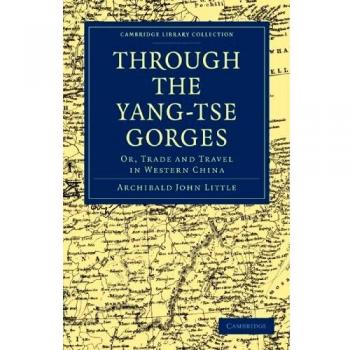 A través de los Gorges Yang-tse: Comercio y Viaje en el Oeste de China (Colección Biblioteca de Cambridge - Viajes y Exploración en Asia)