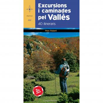 Excursions I Caminades Pel Vallès 40 Itineraris - Nova Edició: 102