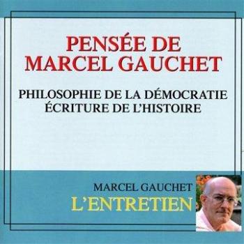 Democracy Philosophy: Marcel Gauchet Interviews on Audio CD