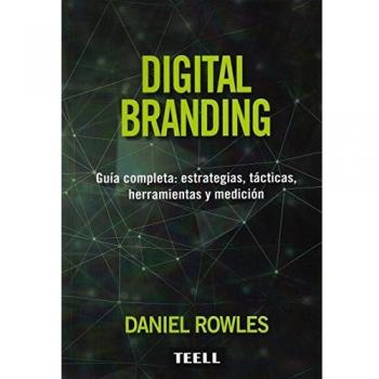 Digital Branding: Guía completa: estrategias, tácticas, herramientas y medición