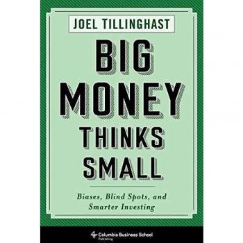 Big Money Thinks Small: Biases, Blind Spots, and Smarter Investing