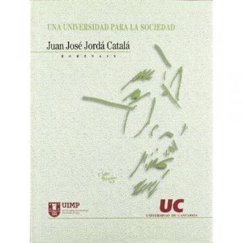 Una Universidad para la sociedad: Homenaje a Juan José Jordá Catalá