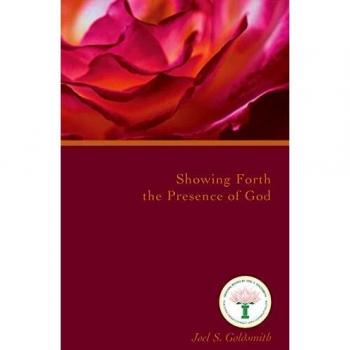 Showing Forth the Presence of God: Spiritual Guidebook by Joel S. Goldsmith