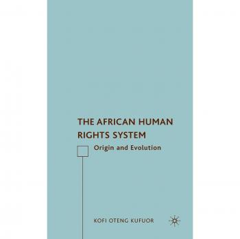 The African Human Rights System: Origin and Evolution