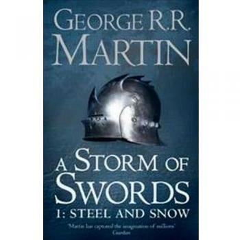 Storm of Swords: Steel and Snow: A Song of Ice and Fire, Book 3.1 - George R.r. Martin