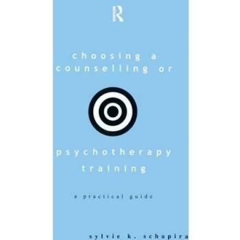 Choosing a Counselling or Psychotherapy Training: A Practical Guide