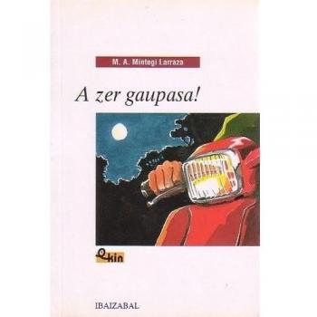 A zer gaupasa!