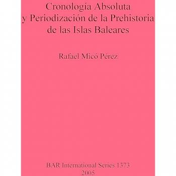 Cronología Absoluta y Periodización de la Prehistoria de las Islas Baleares