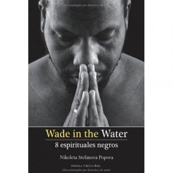 Wade in the water : 8 espirituales negros