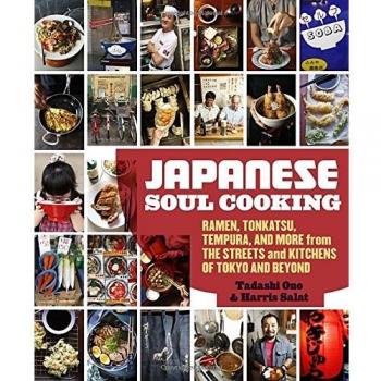 Japanese Soul Cooking: Ramen, Tonkatsu, Tempura, and More from the Streets and Kitchens of Tokyo and Beyond: Ramen, Tonkatsu, Tempura, and More from ... and Kitchens of Tokyo and Beyond [A Cookbook]