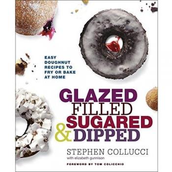 Glazed, Filled, Sugared and Dipped: Easy Doughnut Recipes to Fry or Bake at Home: Easy Doughnut Recipes to Fry or Bake at Home: A Baking Book