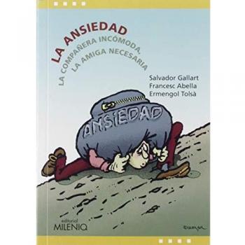 La ansiedad: La compañera incómoda, la amiga necesaria: 02 - Abella Pons, Francesc ; Gallart Masià, Salvador ;Tolsà Badia, Ermengol