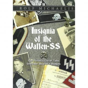 Insignia of the Waffen-SS: Cuff Titles, Collar Tabs, Shoulder Boards & Badges