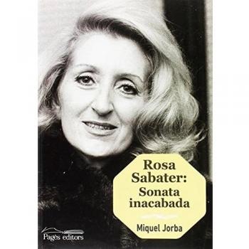 Rosa Sabater: Sonata inacabada - Miquel Jorba Picañol
