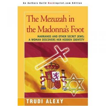The Mezuzah in the Madonna's Foot: A Journey of Hidden Identity and Cultural Discovery