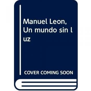 Manuel León: Un mundo sin luz