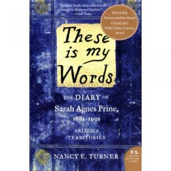 These Is My Words: The Diary of Sarah Agnes Prine, 1881-1901 - Historical Fiction Novel