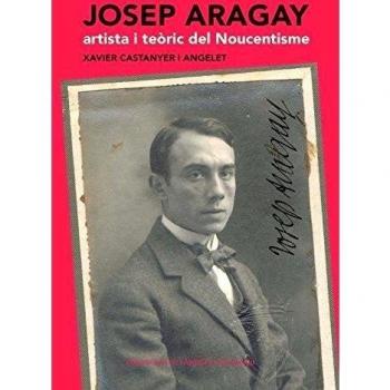 Josep Aragay Artista I Teoric Del Noucentisme