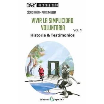 Vivir la simplicidad voluntaria vol. 1: Historia & Testimonios: 4
