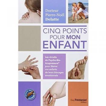Five Points for My Child - Psycho-Bio-Acupressure Circuits