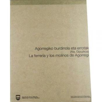 (b) Agorregiko Burdinola Eta Errotak (aia, Gipuzkoa) = La Ferreria Y Los Molinos De Agorregi (Adminzioa.,Ekonomia,Zuzenb)