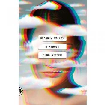 Uncanny Valley: A Memoir
