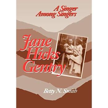 Jane Hicks Gentry: A Singer Among Singers - Biography and Anthology