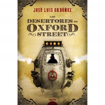 Los desertores de Oxford Street - José Luis Ordóñez