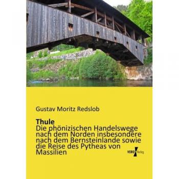 Thule: Rutas Comerciales Fenicias al Norte y Viaje de Pytheas de Massilia - Libro Especializado de Gustav Moritz Redslob