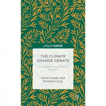 The Climate Change Debate: An Epistemic and Ethical Enquiry