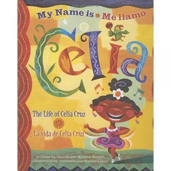 Me Llamo Celia/My Name Is Celia: La Vida de Celia Cruz/The Life Of Celia Cruz