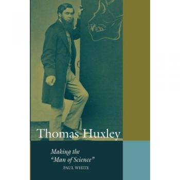 Biografía de Thomas Huxley: El Hombre de Ciencia (Ciencias Cambridge - Edición en Rústica)