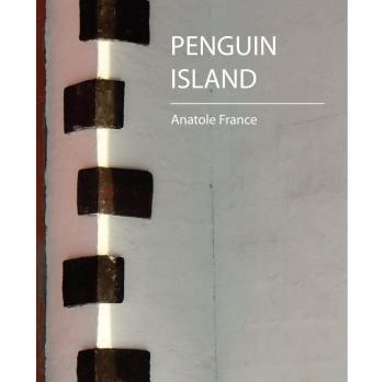 Penguin Island: A Satirical Novel by Anatole France