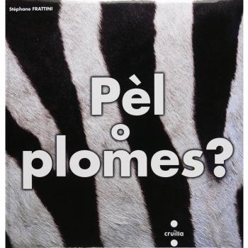 Pèl o plomes?